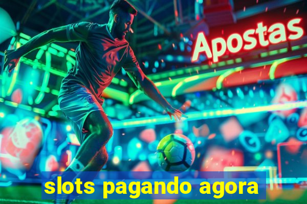 slots pagando agora